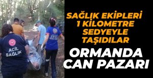 RAHATSIZLANAN ŞAHIS ORMANDA 1 KİLOMETRE SEDYEYLE TAŞINDI