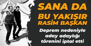 RASİM ÖZDEMİR ADAY ADAYLIK TÖRENİNİ İPTAL ETTİ