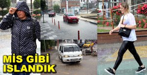 SAĞANAK YAĞIŞ ETKİLİ OLDU