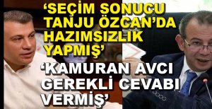 "SEÇİM SONUÇLARI ÖZCAN'DA HAZIMSIZLIK YAPTI"