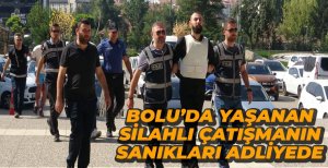 SİLAHLI ÇATIŞMANIN ŞÜPHELİLERİ ADLİYEDE