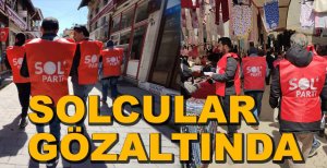 SOL PARTİ MİLLETVEKİLİ ADAYLARI GÖZALTINA ALINDI