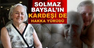 SOLMAZ BAYSAL'IN KARDEŞİ DE HAYATINI KAYBETTİ