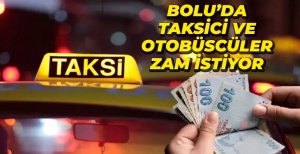 TAKSİCİ VE OTOBÜSCÜLER ZAM İSTEDİ