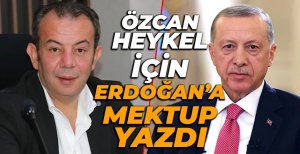 TANJU ÖZCAN HEYKEL İÇİN ERDOĞAN’A MEKTUP YAZDI..
