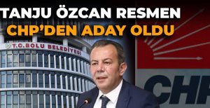TANJU ÖZCAN RESMEN CHP’DEN ADAY OLDU