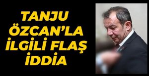 TANJU ÖZCAN'LA İLGİLİ FLAŞ İDDİA...