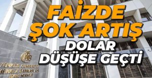 TCMB'DEN SÜRPRİZ FAİZ ARTIŞI... DOLAR DÜŞÜŞE GEÇTİ..