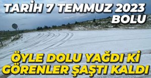 TEMMUZ AYINDA DOLU YAĞDI...