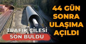 TRAFİK ÇİLESİ SON BULDU...BOLU DAĞI TÜNELİ 44 GÜN SONRA ULAŞIMA AÇILDI...