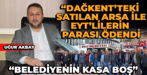 UĞUR AKBAY'DAN KASA BOŞ VURGUSU..."EYT'LİLERİN PARASI SATILAN ARSA İLE ÖDENDİ"