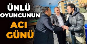 ÜNLÜ OYUNCUNUN ACI GÜNÜ