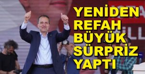 YENİDEN REFAH BÜYÜK SÜRPRİZ YAPTI