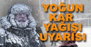 YOĞUN KAR YAĞIŞI UYARISI