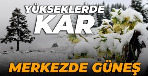 YÜKSEKLER BEYAZA BÜRÜNDÜ...