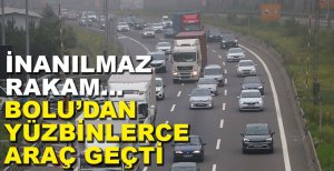 YÜZBİNLERCE ARAÇ GEÇTİ....