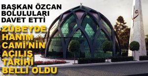 ZÜBEYDE HANIM CAMİ'NİN AÇILACAĞI TARİH BELLİ OLDU