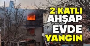 2 KATLI AHŞAP EVDE YANGIN