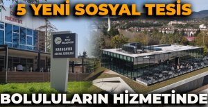 5 YENİ SOSYAL TESİS BOLULULARIN HİZMETİNDE