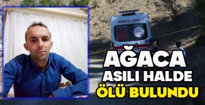 AĞACA  ASILI HALDE ÖLÜ BULUNDU