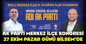 AK PARTİ MERKEZ İLÇE KONGRESİ 27 EKİM PAZAR GÜNÜ BİLSEM'DE