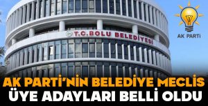 AK PARTİ’NİN BELEDİYE MECLİS ÜYE ADAYLARI BELLİ OLDU