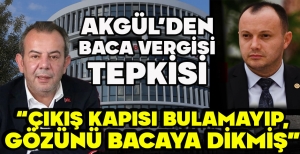 AKGÜL’DEN BACA VERGİSİ TEPKİSİ: “ÇIKIŞ KAPISI BULAMAYIP, GÖZÜNÜ BACAYA DİKMİŞ”