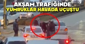 AKŞAM TRAFİĞİNDE YUMRUKLAR HAVADA UÇUŞTU