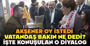 AKŞENER OY İSTEDİ VATANDAŞ BAKIN NE DEDİ...İŞTE KONUŞULAN O DİYALOG