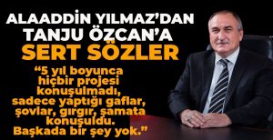 ALAADDİN YILMAZ'DAN TANJU ÖZCAN'A SERT SÖZLER