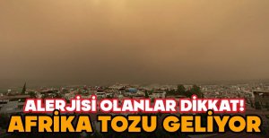 ALERJİSİ OLANLAR DİKKAT! BOLU'YA AFRİKA TOZU GELİYOR