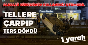 ALKOLLÜ SÜRÜCÜNÜN KULLANDIĞI OTOMOBİL TELLERE ÇARPIP TERS DÖNDÜ: 1 YARALI
