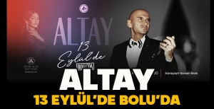 ALTAY, 13 EYLÜL’DE BOLU’DA
