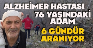 ALZHEİMER HASTASI 76 YAŞINDAKİ ADAM 6 GÜNDÜR ARANIYOR