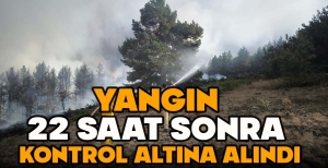 ANKARA'DAN BOLU'YA SIÇRAYAN YANGIN  22 SAAT SONRA  KONTROL ALTINA ALINDI