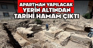 APARTMAN YAPILACAK YERİN ALTINDAN TARİHİ HAMAM ÇIKTI