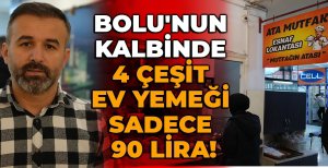ATA MUTFAK'TAN LEZZET ŞÖLENİ: BOLU'NUN KALBİNDE 4 ÇEŞİT EV YEMEĞİ SADECE 90 LİRA!