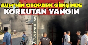 AVM’NİN OTOPARK GİRİŞİNDE KORKUTAN YANGIN