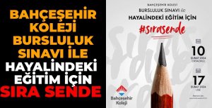 BAHÇEŞEHİR KOLEJİ BURSLULUK SINAVI İLE HAYALİNDEKİ EĞİTİM İÇİN SIRA SENDE