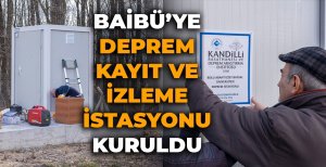 BAİBÜ'YE DEPREM KAYIT VE İZLEME İSTASYONU KURULDU