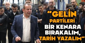 BAŞKAN ÖZCAN "GELİN PARTİLERİ BİR KENARA BIRAKALIM TARİH YAZALIM"