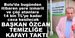 BAŞKAN ÖZCAN TEMİZLİĞE KAFAYI FENA TAKTI...