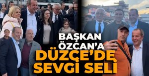 BAŞKAN ÖZCAN'A DÜZCE'DE SEVGİ SELİ
