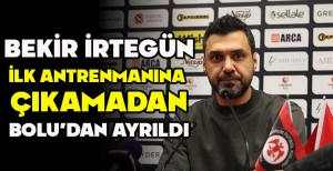 BEKİR İRTEGÜN İLK ANTRENMANINA ÇIKAMADAN BOLU’DAN AYRILDI