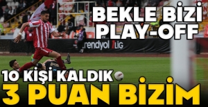 BEKLE BİZİ PLAY- OFF... 3 PUAN BİZİM