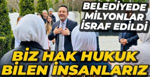 "BELEDİYEDE MİLYONLARCA LİRA İSRAF EDİLDİ"