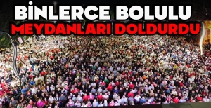 BİNLERCE BOLULU MEYDANLARI DOLDURDU