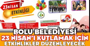BOLU BELEDİYESİ 23 NİSAN'I KUTLAMAK İÇİN ETKİNLİKLER DÜZENLEYECEK