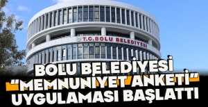 BOLU BELEDİYESİ “MEMNUNİYET ANKETİ” UYGULAMASI BAŞLATTI