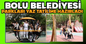 BOLU BELEDİYESİ PARKLARI YAZ TATİLİNE HAZIRLADI
